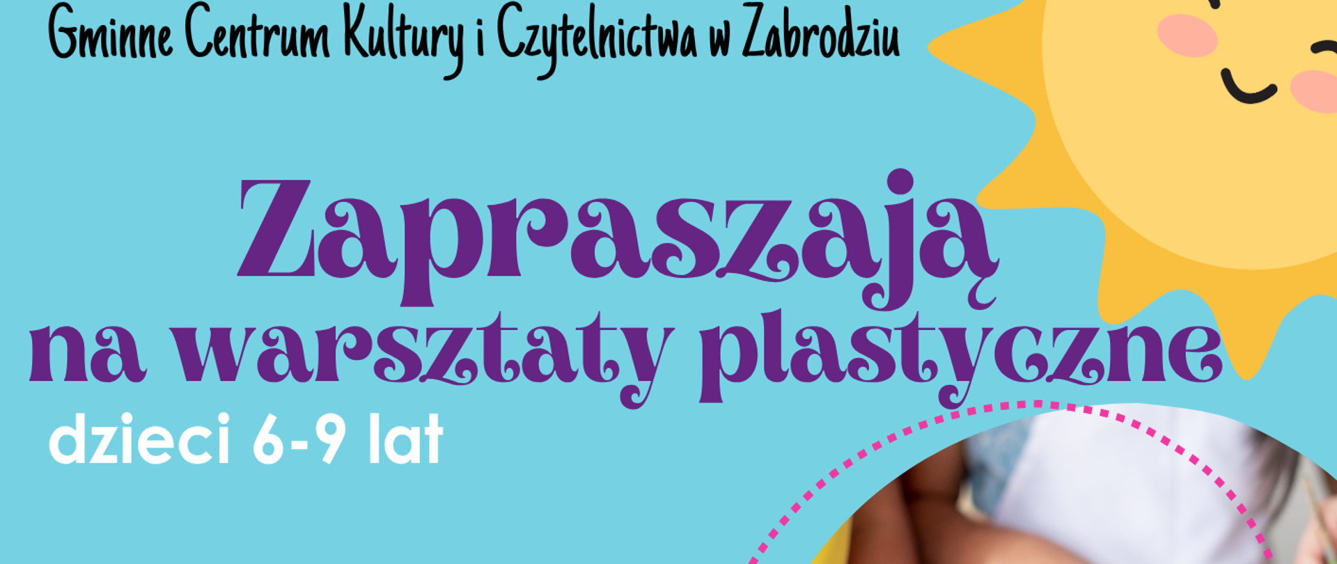 Muzeum Cypriana Norwida w Dębinkach oraz Gminne Centrum Kultury i Czytelnictwa w Zabrodziu serdecznie zapraszają dzieci w wieku 6–9 lat na pełne kreatywności trzy dni artystycznych przygód, które pozwolą wyrazić siebie i świetnie się bawić!
Termin: 6–8 sierpnia 2025 r.
W godzinach: 10:00–13:00
Miejsce: Gminne Centrum Kultury i Czytelnictwa, ul. Wł. St. Reymonta 2, Zabrodzie
Koszt: 50 zł / 3 dni
W programie: • zajęcia plastyczne • warsztaty tworzenia witraży różnymi technikami • zajęcia ruchowe • napoje i drobne przekąski dla uczestników
Regulamin oraz oświadczenia rodziców dostępne od 21.07.2025 r. na stronie: https://zabrodzie.naszabiblioteka.com/
𝐙𝐚𝐩𝐢𝐬𝐲: Biblioteka GCKiC, ul. Wł. St. Reymonta 2 Godziny zapisów: od poniedziałku do piątku, w godz. 8:00–16:00 tel. (29) 757-12-54 wew. 20
Uwaga: 𝐋𝐢𝐜𝐳𝐛𝐚 𝐦𝐢𝐞𝐣𝐬𝐜 𝐣𝐞𝐬𝐭 𝐨𝐠𝐫𝐚𝐧𝐢𝐜𝐳𝐨𝐧𝐚 — decyduje kolejność zapisów!
Stworzymy razem coś pięknego — dołączcie do nas!